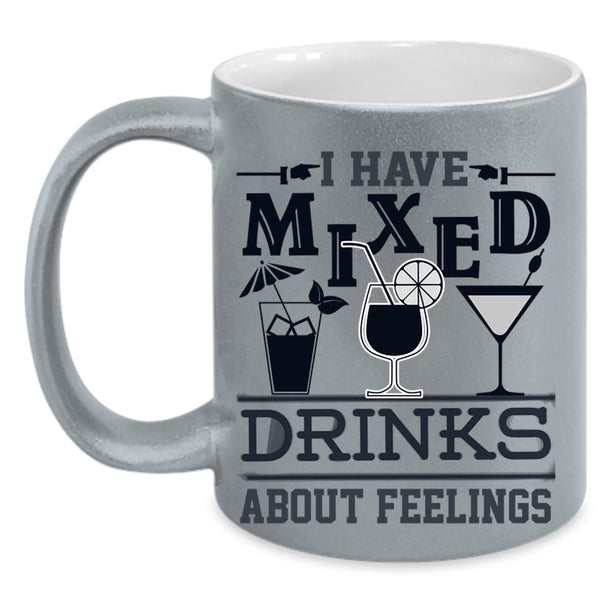 Cool Drinking Coffee Mug, I Have Mixed Drinks About Feeling Accent Mug