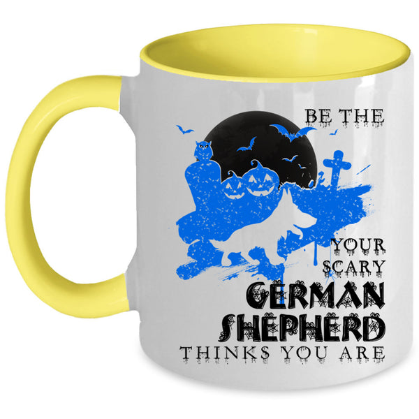 Cute Dog Coffee Mug, Be The Your Scary German Shepherd Accent Mug