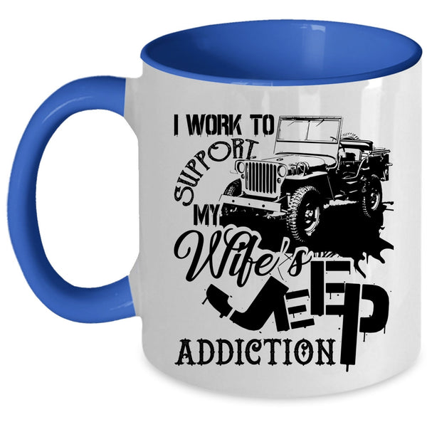 My Wife's Jeep Addiction Coffee Mug, I Work To Support Accent Mug