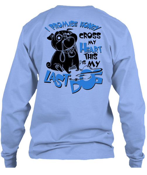 I Promise Honey Cross My Heart T Shirt, I Love My Dog T Shirt