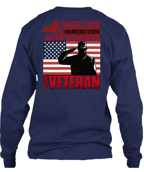 It Again Veteran T Shirt, I Wanted To Serve T Shirt