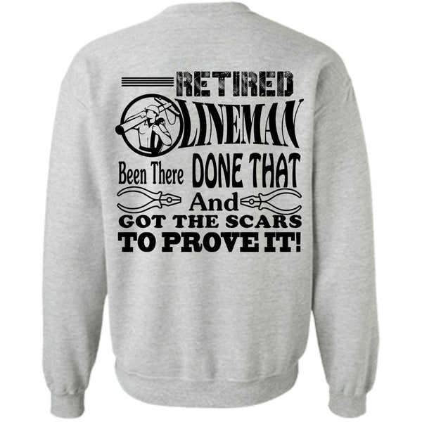 Being A Linemen T Shirt, Retired Lineman Been There Done That And Got The Scars To Prove It Sweatshirt