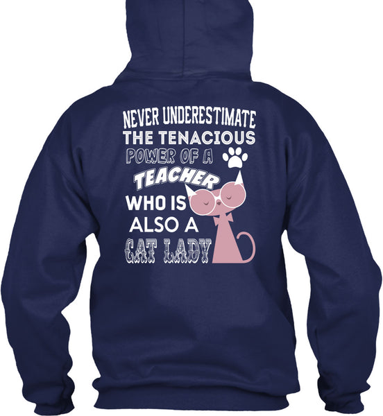 The Tenacious Power Of A Teacher Who Is Also A Cat Lady T Shirt, I Love Teaching T Shirt