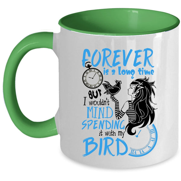 It With My Bird Coffee Mug, I Wouldn't Mind Spending Accent Mug