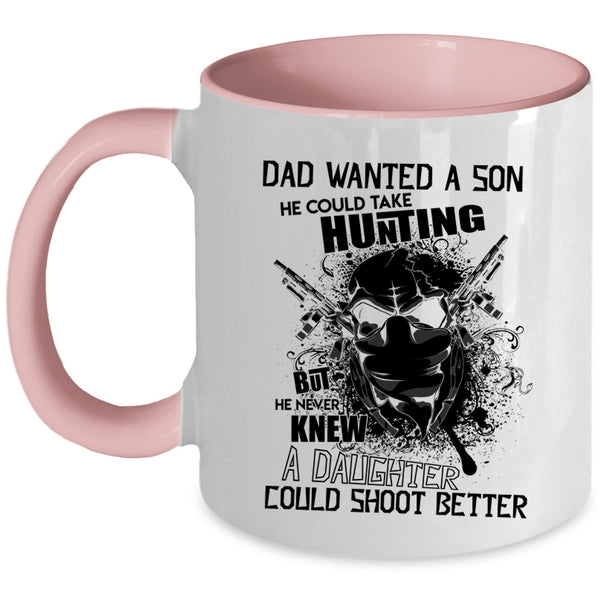 He Could Take Hunting Coffee Mug, Dad Wanted A Son Accent Mug