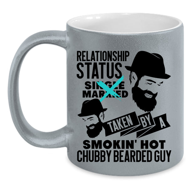 Taken By A Hot Chubby Bearded Guy Coffee Mug, Relationship Status Accent Mug