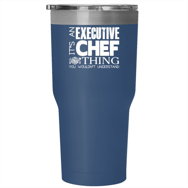 It's An Executive Chef Thing Tumbler 30 oz Stainless Steel, I Love Chef Travel Mug