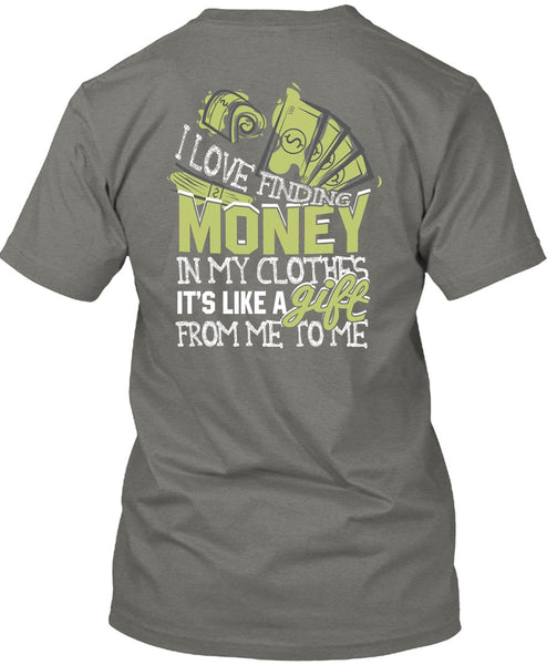 I Love Finding Money T Shirt, It's Like A Gift T Shirt