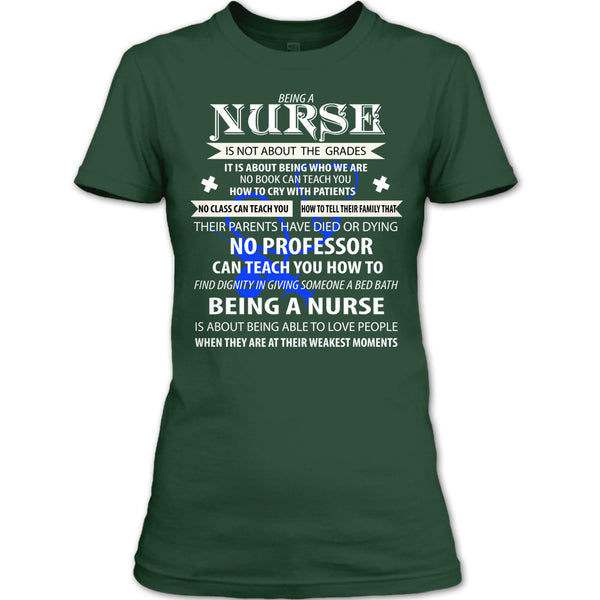 Being A Nurse Is Not About The Grades T Shirt, Being A Nurse T Shirt