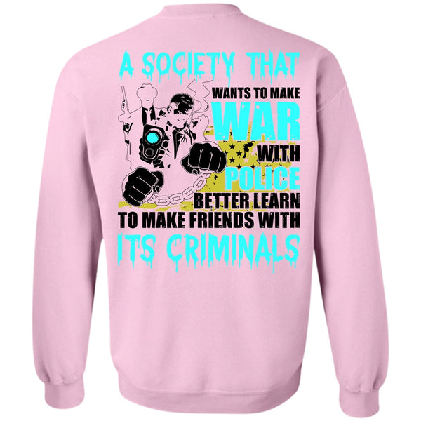 I Love Police T Shirt, Wants To Make War With Police Sweatshirt