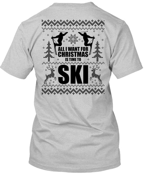 All I Want For Christmas Is Time To Ski T Shirt, I Love Skiing T Shirt