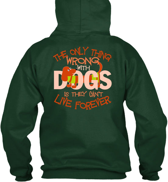 The Only Thing Wrong With Dogs T Shirt, My Favorite T Shirt