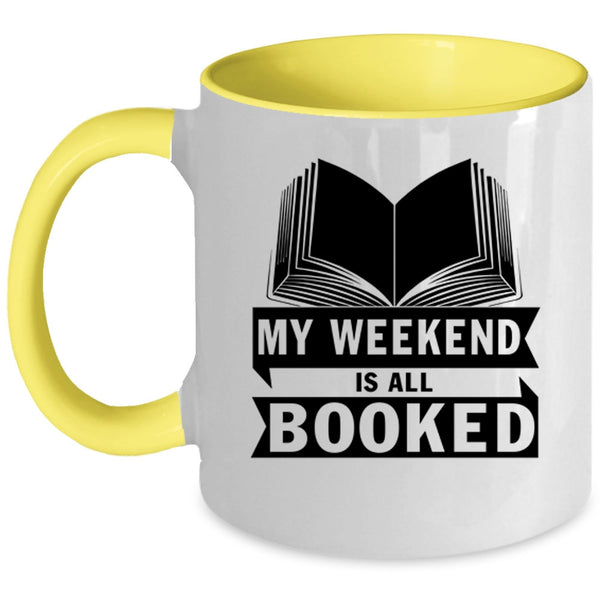 Cool Gift For Book Reader Coffee Mug, My Weekend Is All Booked Accent Mug