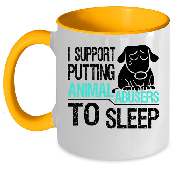 Cool Coffee Mug, I Support Putting Animal Abusers To Sleep Accent Mug