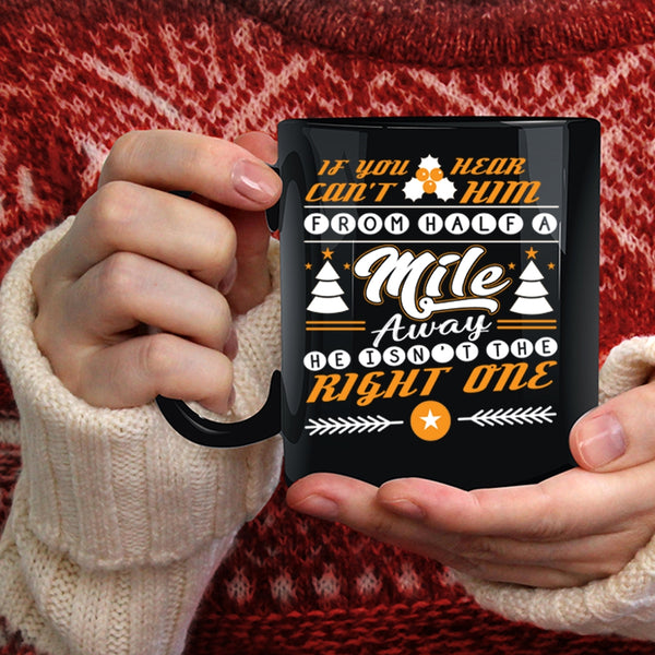 He Isn't The Right One Coffee Mug, Funny Christmas Coffee Cup