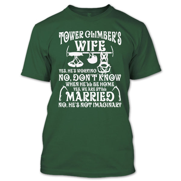 Tower Climber's Wife T Shirt, Yes We're Still Married T Shirt