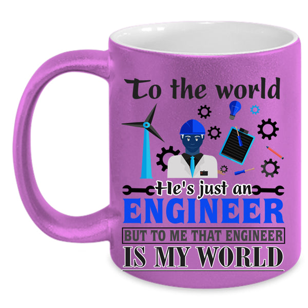 That Engineer Is My World Coffee Mug, He's Just An Engineer Accent Mug