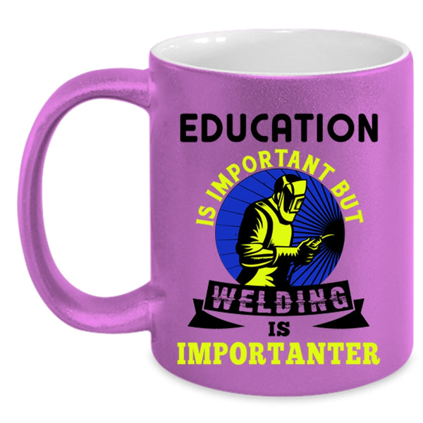 Welding Is Importanter Coffee Mug, Education Is Important Accent Mug
