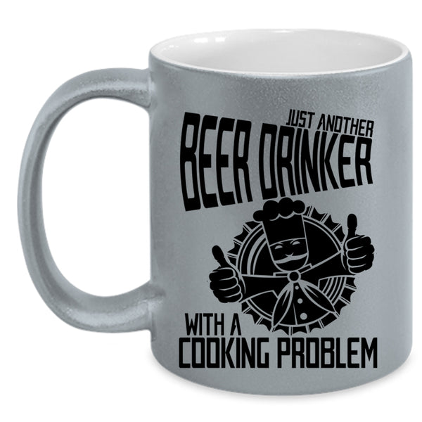 With A Cooking Problem Coffee Mug, Just Another Beer Drinker Accent Mug