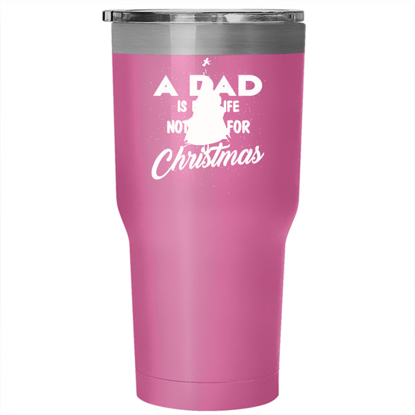 A Dad Is For Life Not Just For Christmas Tumbler 30 oz Stainless Steel, Funny Papa Travel Mug