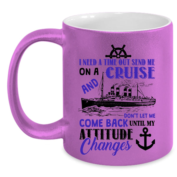 Outdoor Coffee Mug, Send Me On A Cruise Don't Let Me Come Back Accent Mug