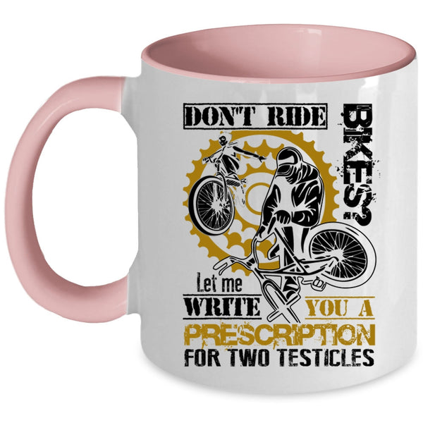 Cool Gift For Bikers Coffee Mug, Don't Ride Bikes Accent Mug