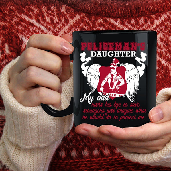 Policeman's Daughter Coffee Mug, My Dad Protect Me Coffee Cup