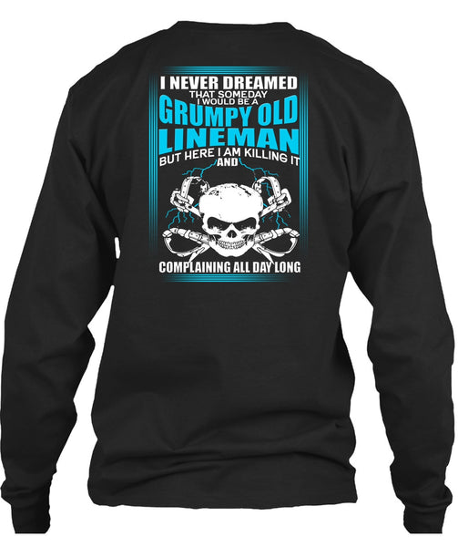 I Would Be A Grumpy Old Lineman T Shirt, I Never Dreamed T Shirt