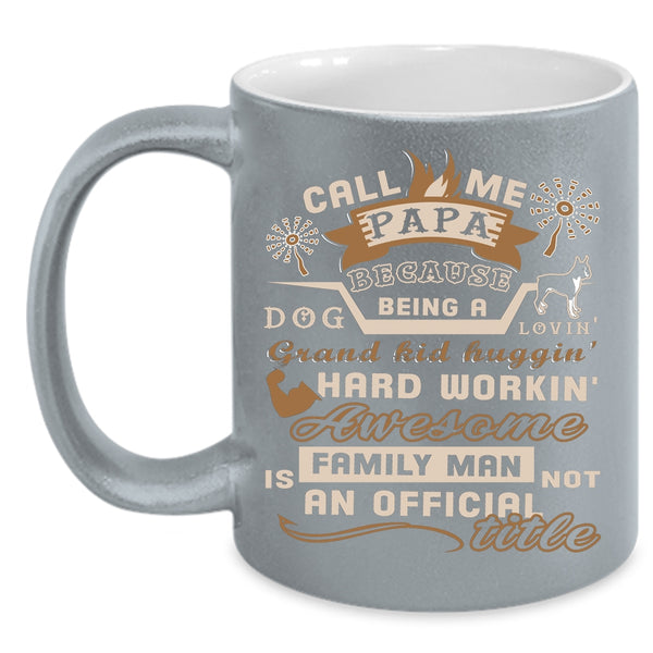 Call Me Papa Coffee Mug, Being A Dog Loving Coffee Cup
