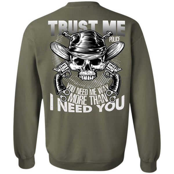 I Need You T Shirt, I Love Police Sweatshirt