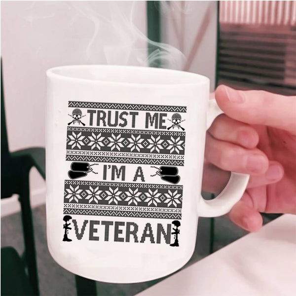 Cute Veteran Coffee Mug, Trust Me I'm A Veteran Cup