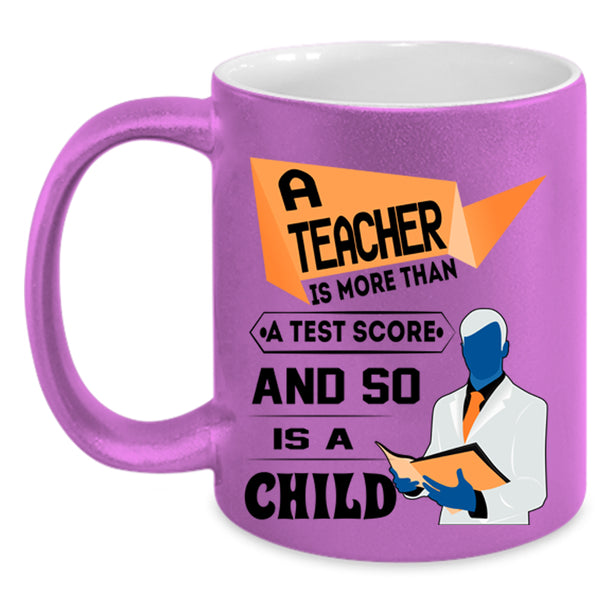 So Is A Child Coffee Mug, A Teacher Is More Than A Test Score Accent Mug