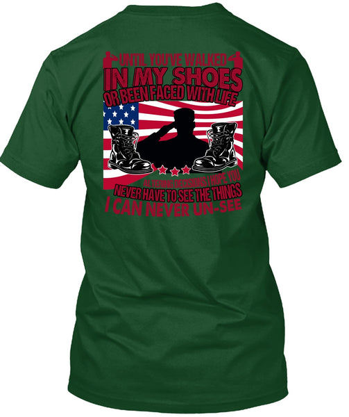 Until You've Walked In My Shoes T Shirt, Being A Veteran T Shirt