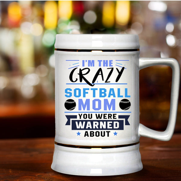 Awesome Softball Mom Beer Stein 22oz, I'm The Crazy Softball Mom Beer Mug