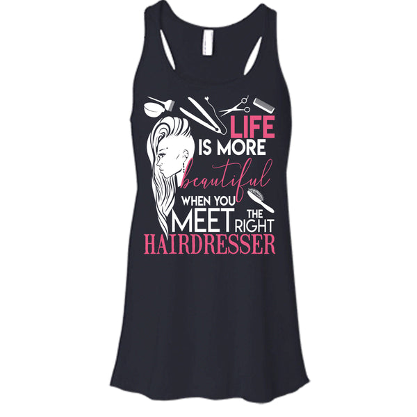 Life Is More Beautiful T Shirt, I Am A Hairstylist Tank Top