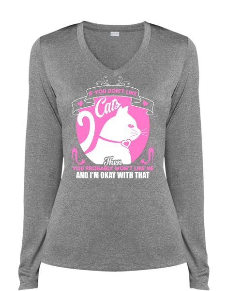 If You Don't Like Cats Then You Probably Won't Like Me T Shirt, Pets T Shirt (Ladies LS Heather V-Neck)