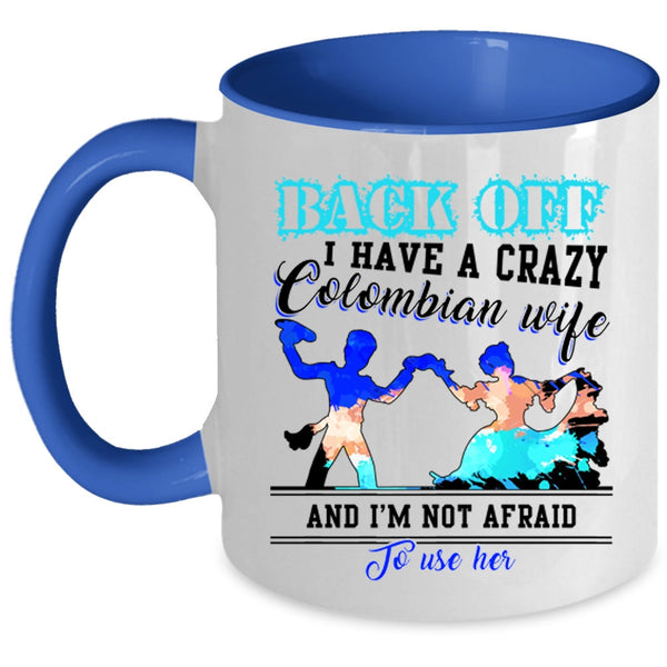 Crazy Colombian Wife Coffee Mug, I Have A Crazy Colombian Wife Accent Mug