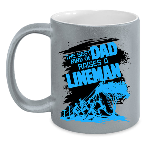 Dad Coffee Mug, The Best Kind Of Dad Raises A Lineman Accent Mug