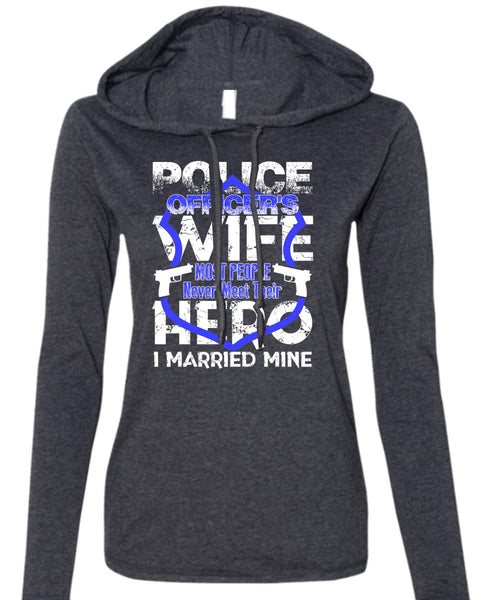 Police Officer's Wife T Shirt, I Married Mine T Shirt (Anvil Ladies Ringspun Hooded)