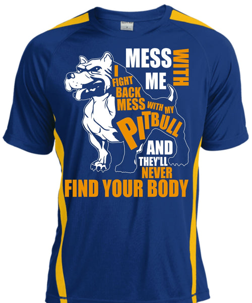Mess With My Pit Bull T Shirt, Never Find Your Body T Shirt, Cool Shirt