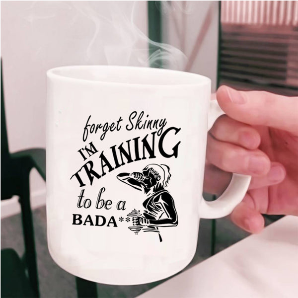 Cool Training Coffee Mug, Forget Skinny I'm Training Cup