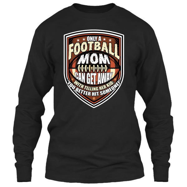 Only A Football Mom T Shirt, Coolest Football Mom T Shirt