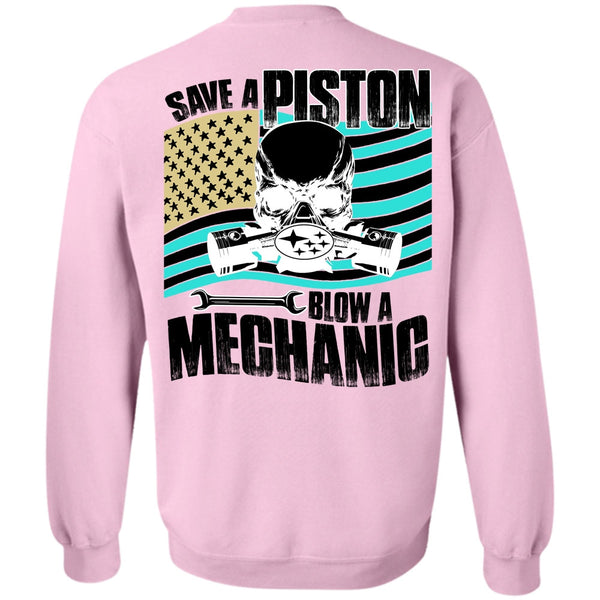Being A Mechanic T Shirt, Save A Piston Blow A Mechanic Sweatshirt