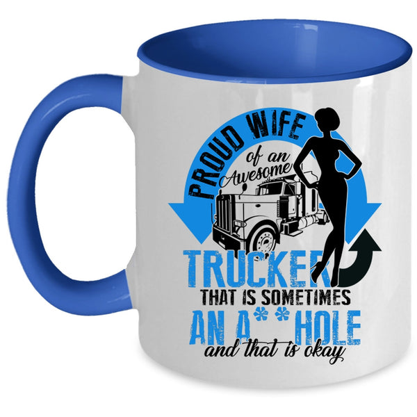 Cool Trucker's Wifre Coffee Mug, Proud Wife Of An Awesome Trucker Accent Mug