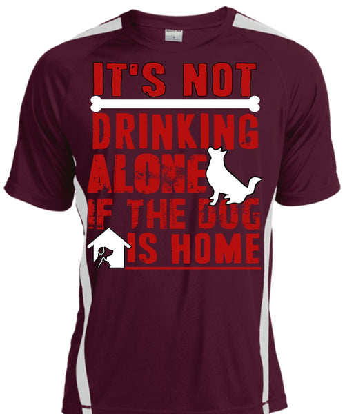 It's Not Drinking Alone T Shirt, If The Dog Is Home T Shirt, Cool Shirt