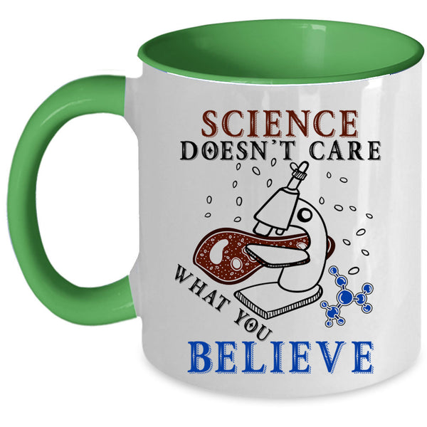 Funny Scientist Coffee Mug, Science Doesn't Care What You Believe Accent Mug