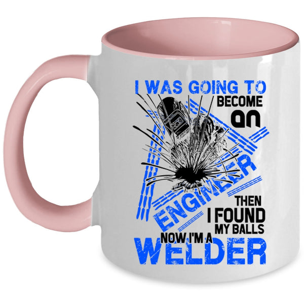 I'm A Welder Coffee Mug, I Was Going To Become An Engineer Accent Mug