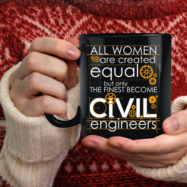 Only The Finest Become Civil Engineers Coffee Mug, Cool Lady Coffee Cup