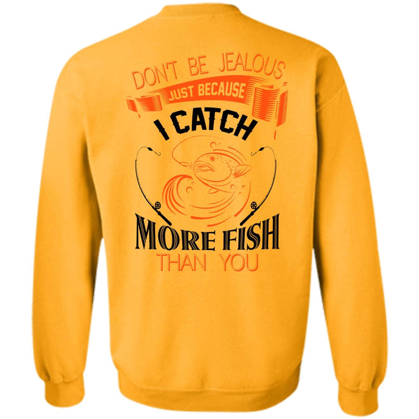 Favorite T Shirt, I Catch More Fish Than You Sweatshirt