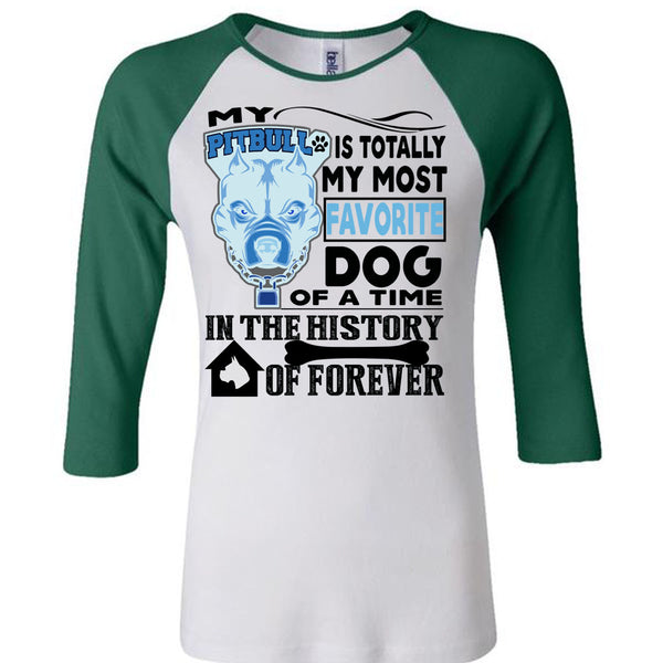 My Pit Bull Is Totally My Most Favorite Dog T Shirt, I Love My Dogs T Shirt, Awesome T-Shirts